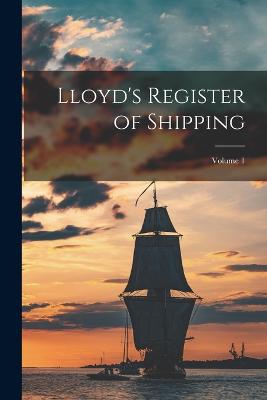 Lloyd's Register of Shipping; Volume 1