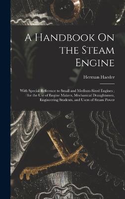 Handbook On the Steam Engine