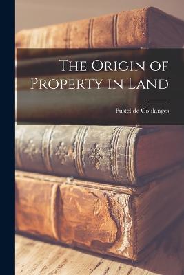 The Origin of Property in Land