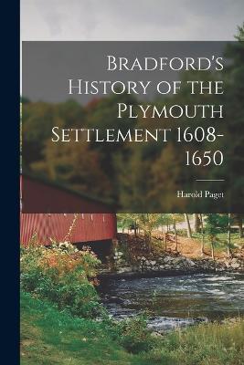 Bradford's History of the Plymouth Settlement 1608-1650