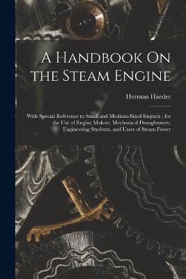 Handbook On the Steam Engine