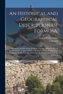 Historical and Geographical Description of Formosa.