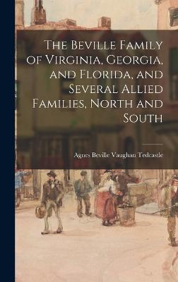 Beville Family of Virginia, Georgia, and Florida, and Several Allied Families, North and South