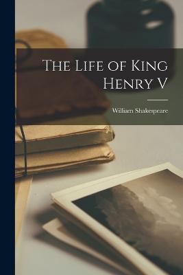 The Life of King Henry V