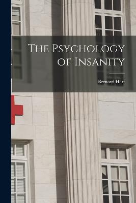 The Psychology of Insanity