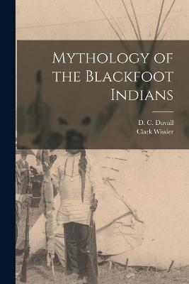 Mythology of the Blackfoot Indians