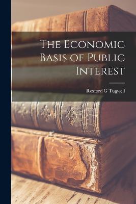 The Economic Basis of Public Interest