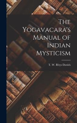 The Yogavacara's Manual of Indian Mysticism