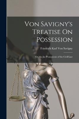 Von Savigny's Treatise On Possession