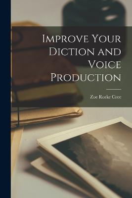 Improve Your Diction and Voice Production