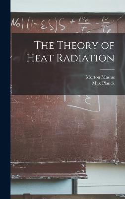 The Theory of Heat Radiation