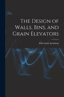 The Design of Walls, Bins, and Grain Elevators