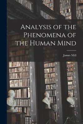 Analysis of the Phenomena of the Human Mind