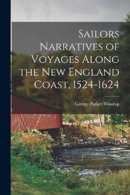 Sailors Narratives of Voyages Along the New England Coast, 1524-1624