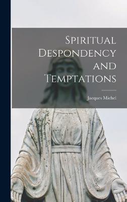 Spiritual Despondency and Temptations