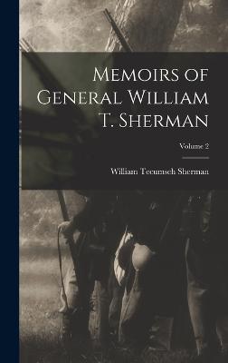 Memoirs of General William T. Sherman; Volume 2