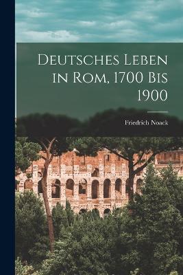 Deutsches Leben in Rom, 1700 Bis 1900