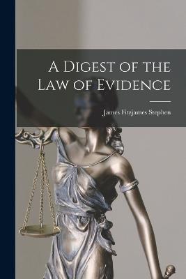 A Digest of the Law of Evidence