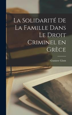 La solidarite de la famille dans le droit criminel en Grece