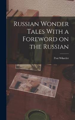 Russian Wonder Tales With a Foreword on the Russian