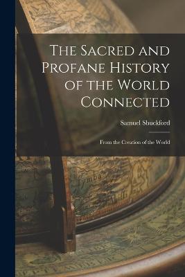 The Sacred and Profane History of the World Connected