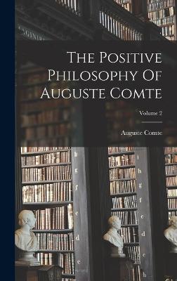 The Positive Philosophy Of Auguste Comte; Volume 2