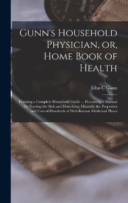 Gunn's Household Physician, or, Home Book of Health