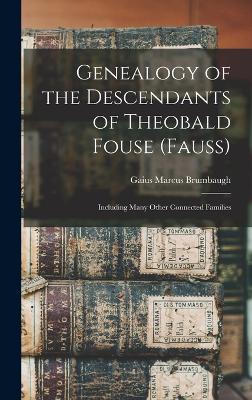 Genealogy of the Descendants of Theobald Fouse (Fauss)