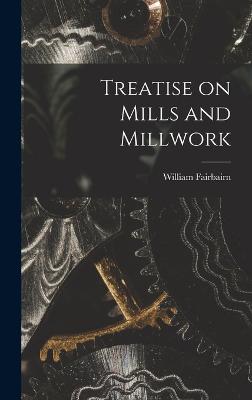 Treatise on Mills and Millwork