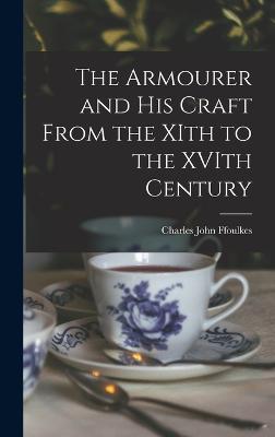 Armourer and his Craft From the XIth to the XVIth Century