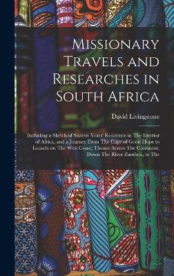 Missionary Travels and Researches in South Africa