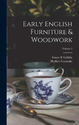 Early English Furniture & Woodwork; Volume 1