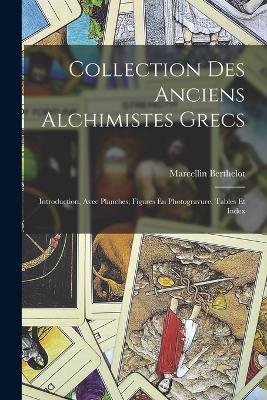 Collection Des Anciens Alchimistes Grecs