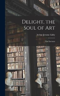 Delight, the Soul of Art