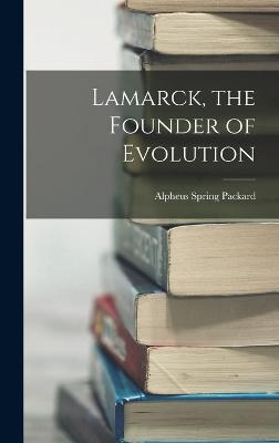 Lamarck, the Founder of Evolution