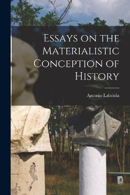 Essays on the Materialistic Conception of History