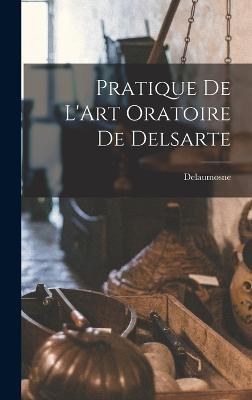 Pratique De L'Art Oratoire De Delsarte