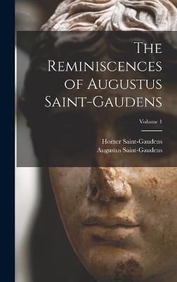 Reminiscences of Augustus Saint-Gaudens; Volume 1