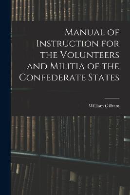 Manual of Instruction for the Volunteers and Militia of the Confederate States