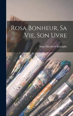 Rosa Bonheur, sa vie, son uvre