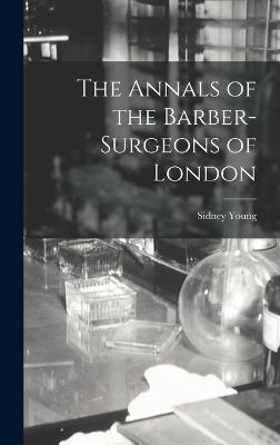 Annals of the Barber-surgeons of London