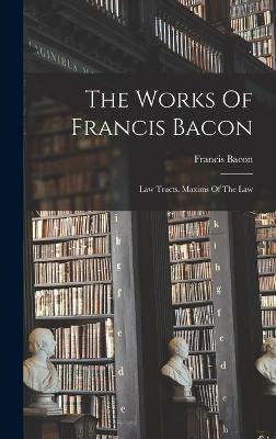 The Works Of Francis Bacon