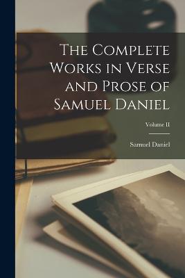 Complete Works in Verse and Prose of Samuel Daniel; Volume II