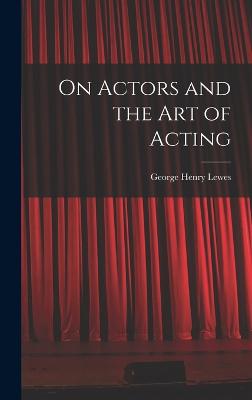 On Actors and the art of Acting