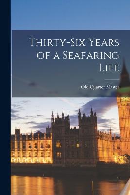 Thirty-Six Years of a Seafaring Life