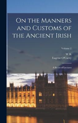 On the Manners and Customs of the Ancient Irish