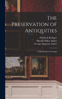 Preservation of Antiquities; a Handbook for Curators