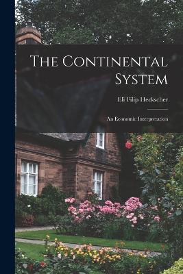 The Continental System; an Economic Interpretation