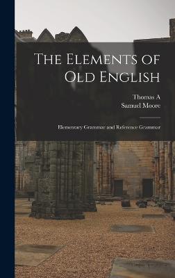 Elements of Old English; Elementary Grammar and Reference Grammar