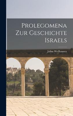 Prolegomena Zur Geschichte Israels